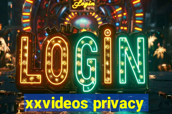 xxvideos privacy